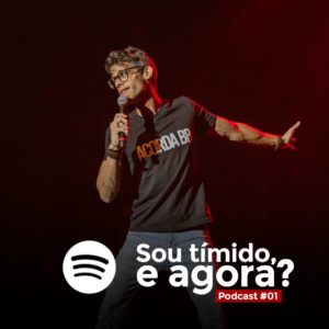 #01: Sou tímido, e agora?